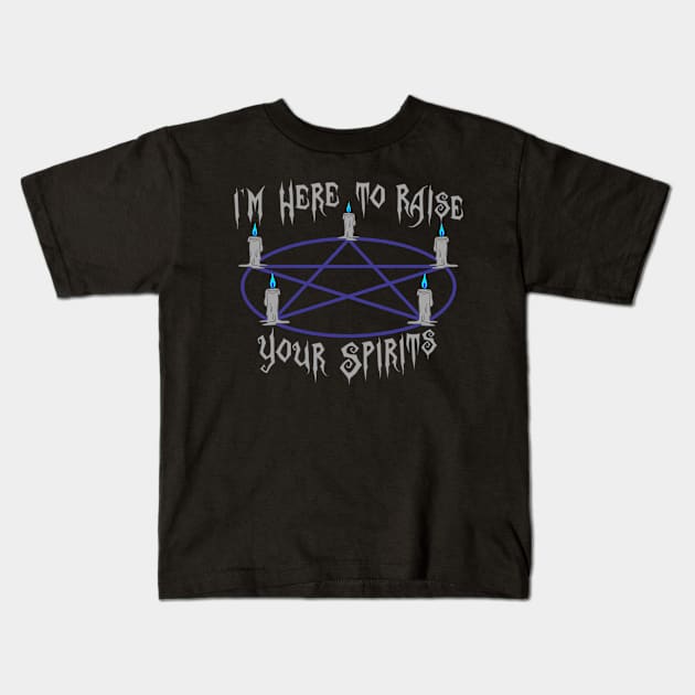 I'm Here To Raise Your Spirits in blue Kids T-Shirt by RavenWake